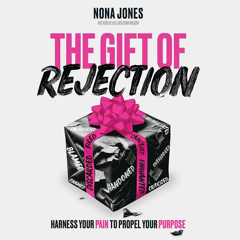 The Gift of Rejection: Harness Your Pain to Propel Purpose
