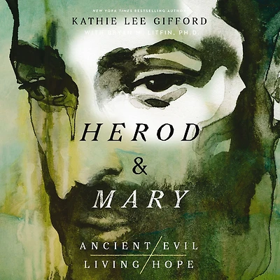 Herod and Mary: the True Story of Tyrant King Mother Risen Savior