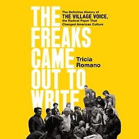 the Freaks Came Out to Write: Definitive History of Village Voice, Radical Paper That Changed American Culture