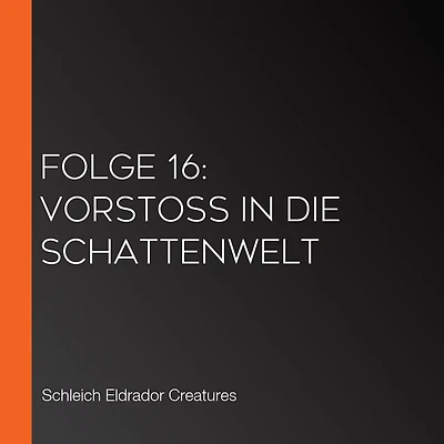 Folge 16: Vorstoß in die Schattenwelt