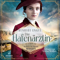 die Hafenärztin. Ein Leben für Hoffnung der Menschen (Hafenärztin 4): Berührende Schicksale und dunkle Geheimnisse zur Kaiserzeit