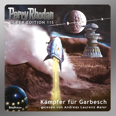 Perry Rhodan Silber Edition 115: Kämpfer für Garbesch: 10. Band des Zyklus "Die kosmischen Burgen" (Abridged)