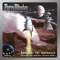 Perry Rhodan Silber Edition 115: Kämpfer für Garbesch: 10. Band des Zyklus "Die kosmischen Burgen" (Abridged)
