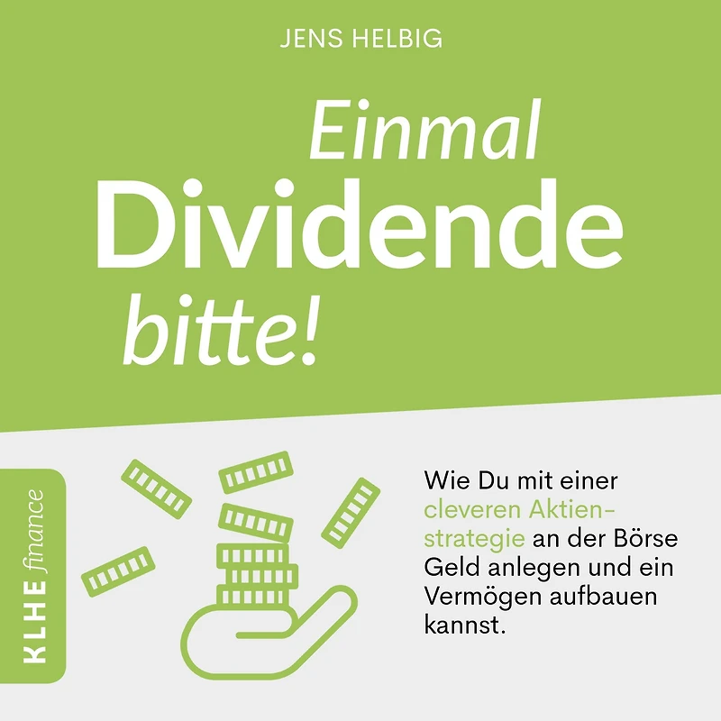 Einmal Dividende bitte!: Wie Du mit einer cleveren Aktienstrategie an der Börse Geld anlegen und ein Vermögen aufbauen kannst.