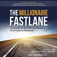 The Millionaire Fastlane: So knacken Sie den Code zum Reichtum für ein Leben Wohlstand