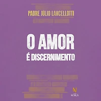 O amor é discernimento (Abridged)