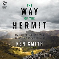 the Way of Hermit: My Incredible 40 Years Living Wilderness
