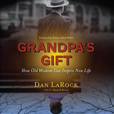 Grandpa's Gift: How Old Wisdom Can Inspire New Life