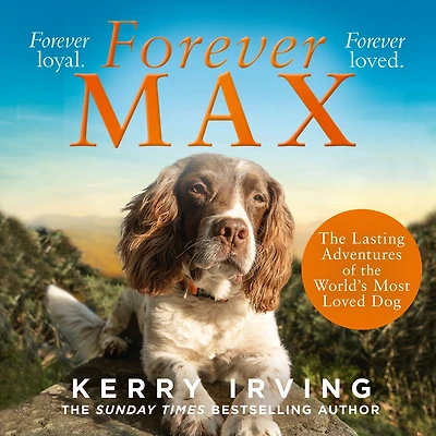 Forever Max: the lasting adventures of world's most loved dog