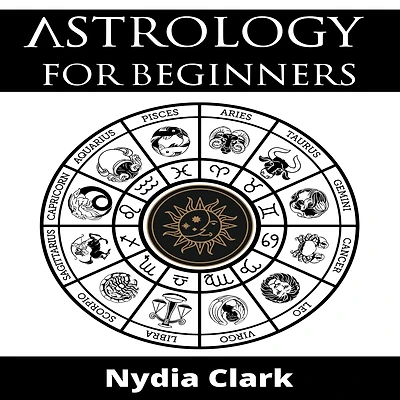 ASTROLOGY FOR BEGINNERS: The Guide to Discover Yourself Using Zodiac, Horoscope, and Star Signs. Discover the Secret World of Numerology to Interpreting Love, Friendship, and Career (2022 Edition).
