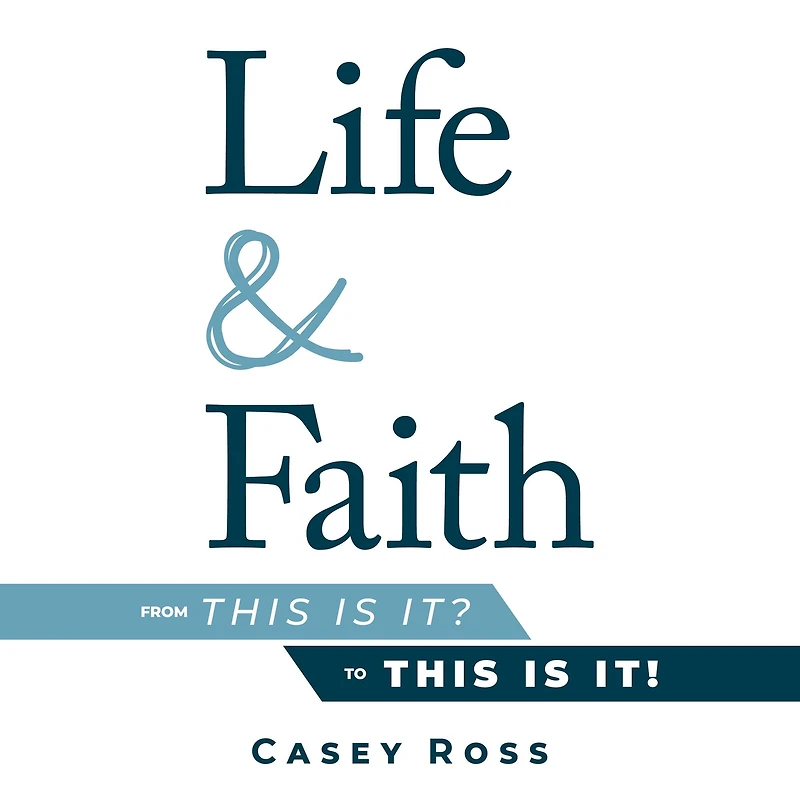 Life & Faith: from "This is it?" to it!"