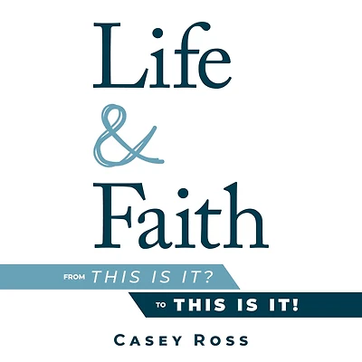 Life & Faith: from "This is it?" to it!"