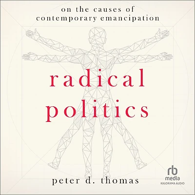 Radical Politics: On the Causes of Contemporary Emancipation