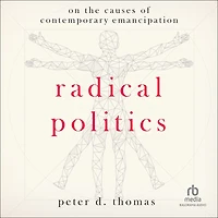 Radical Politics: On the Causes of Contemporary Emancipation