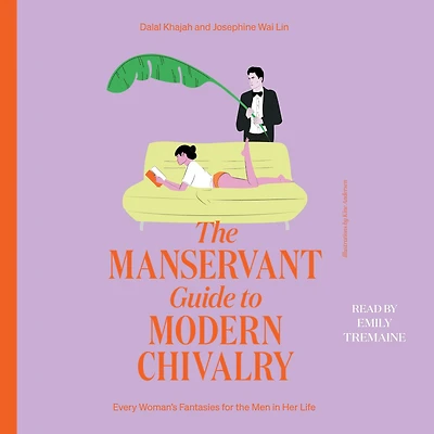 the ManServant Guide to Modern Chivalry: Every Woman's Fantasies for Men Her Life