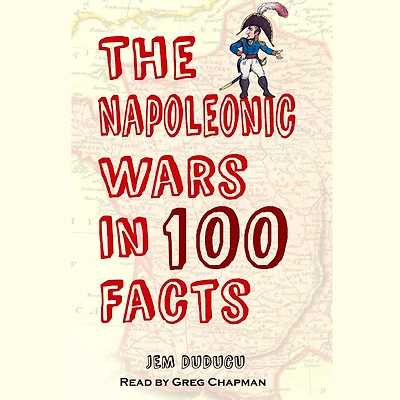 The Napoleonic War In 100 Facts