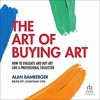 The art of Buying Art: How to evaluate and buy like a professional collector