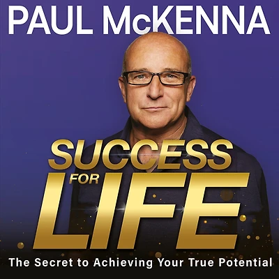 Success For Life: The Secret to Achieving Your True Potential