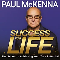 Success For Life: The Secret to Achieving Your True Potential