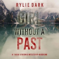 Girl Without A Past (A Tara Strong FBI Suspense Thriller-Book 6): Digitally narrated using a synthesized voice