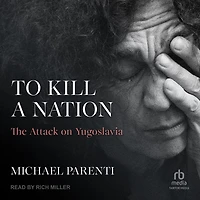 To Kill a Nation: The Attack on Yugoslavia