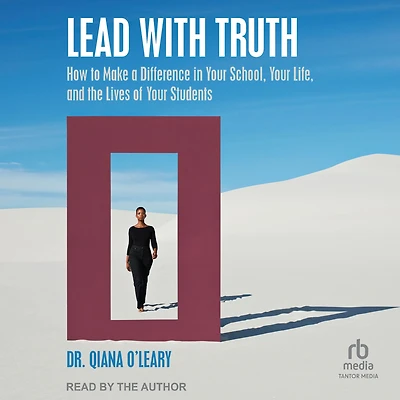 Lead with Truth: How to Make a Difference Your School, Life, and the Lives of Students