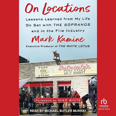 On Locations: Lessons Learned from My Life Set with the Sopranos and Film Industry