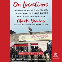 On Locations: Lessons Learned from My Life Set with the Sopranos and Film Industry