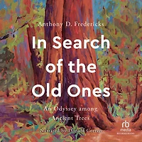 Search of the Old Ones: An Odyssey among Ancient Trees