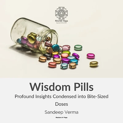 Wisdom Pills: Profound Insights Condensed into Bite-Sized Doses