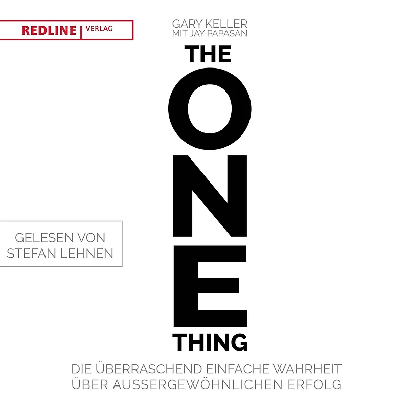 The One Thing: Die überraschend einfache Wahrheit über außergewöhnlichen Erfolg (Abridged)