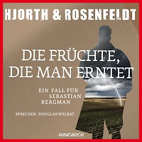 Die Früchte, die man erntet (ungekürzt): Ein Fall für Sebastian Bergman (Abridged)