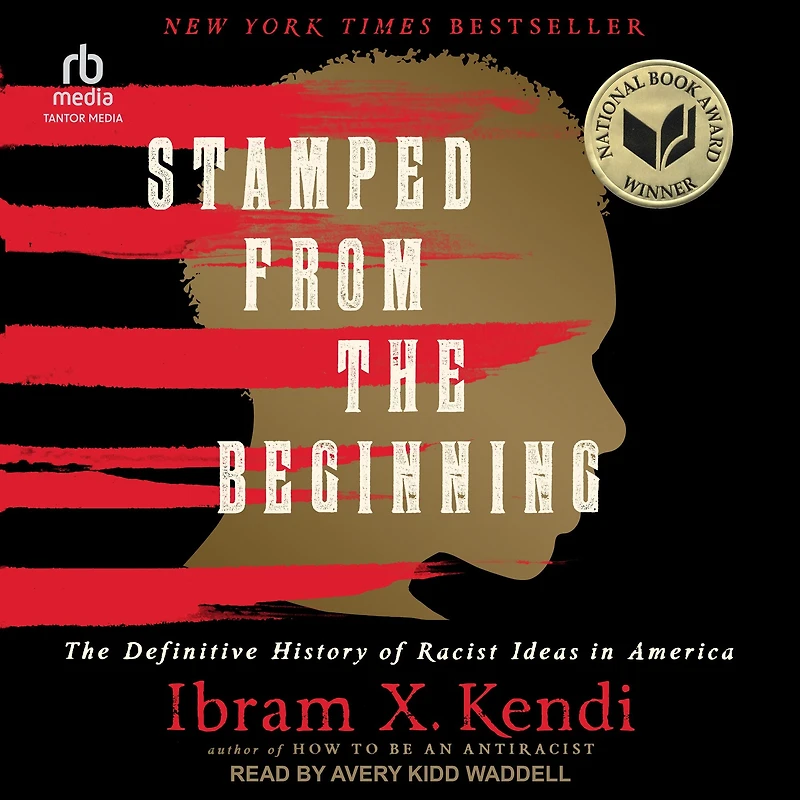 Stamped from The Beginning: Definitive History of Racist Ideas America