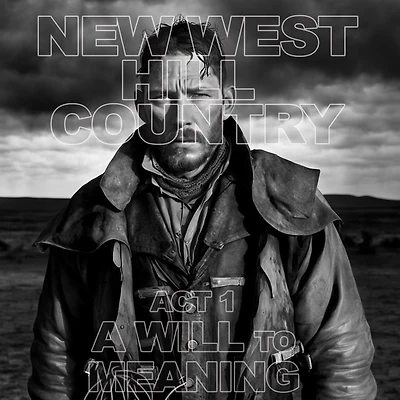 New West - Hill Country - Act 1: A Will to Meaning