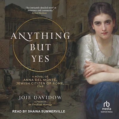 Anything But Yes: A Novel of Anna Del Monte, Jewish Citizen Rome, 1749