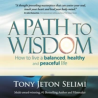 A Path to Wisdom: How to live a balanced, healthy and peaceful life