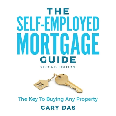 The Self-Employed Mortgage Guide: The Key To Buying Any Property