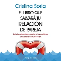 El libro que salvará tu relación de pareja: Evita las discusiones, gestiona los conflictos y mejora la comunicación