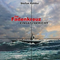 Einsatzbericht: Im Fadenkreuz (Spannende U-Boot Romane von EK-2 Publishing)