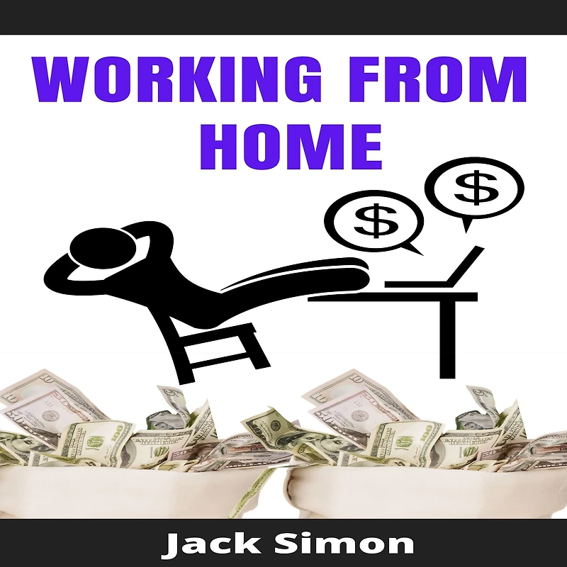 WORKING FROM HOME: 2 Books in 1 How to Make Money from Home and Grow Your Income Fast, with No Prior Experience! Making Money with the Right Home Business In 2021 (Choose When and Where To Work)