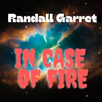 Randall Garrett: In Case of Fire