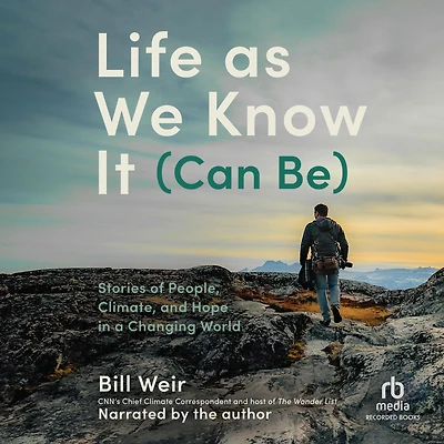 Life as We Know It (Can Be): Stories of People, Climate, and Hope a Changing World