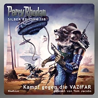 Perry Rhodan Silber Edition 118: Kampf gegen die VAZIFAR: 13. Band des Zyklus "Die kosmischen Burgen" (Abridged)