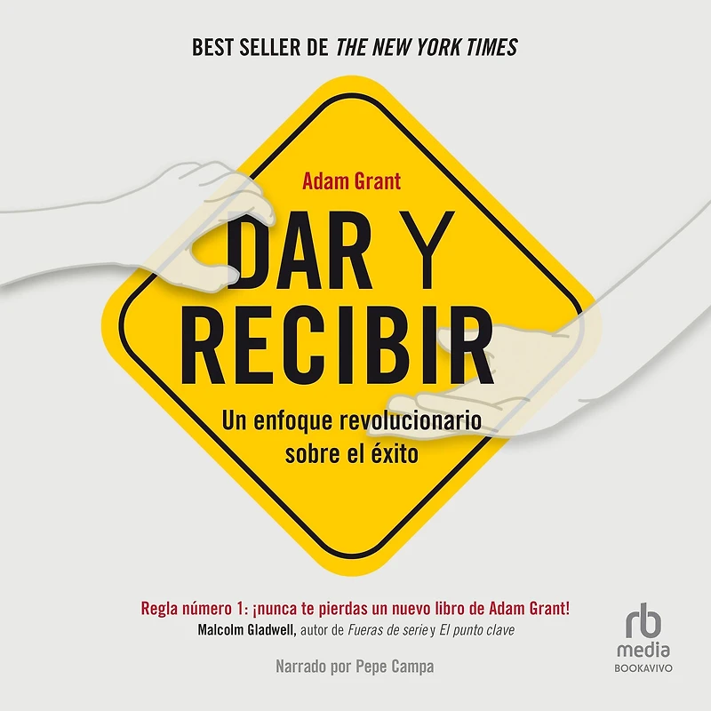 Dar y recibir: Un enfoque revolucionario sobre el éxito / Give and Take: A Revolutionary Approach to Success