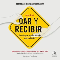 Dar y recibir: Un enfoque revolucionario sobre el éxito / Give and Take: A Revolutionary Approach to Success