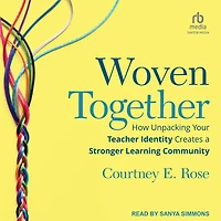 Woven Together: How Unpacking Your Teacher Identity Creates a Stronger Learning Community