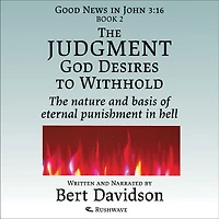 The Judgment God Desires to Withhold: nature and basis of eternal punishment hell