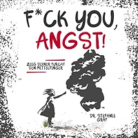 F*ck you, Angst!: Zeig Deiner Furcht den Mittelfinger.