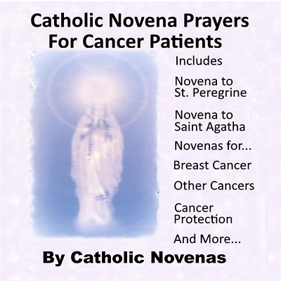Catholic Novena Prayers For Cancer Patients: Learn About Cancer Novenas, Cancer Prevention Novenas, Breast Cancer Novenas, Cancer Prayers, Breast Cancer Prevention Novenas, & More