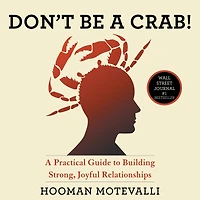 Don't Be A Crab!: Practical Guide to Building Strong, Joyful Relationships